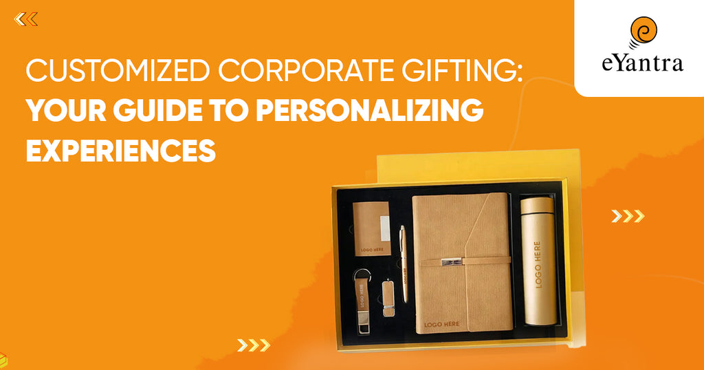 Customized Corporate Gifting: Your Guide To Personalizing Experiences