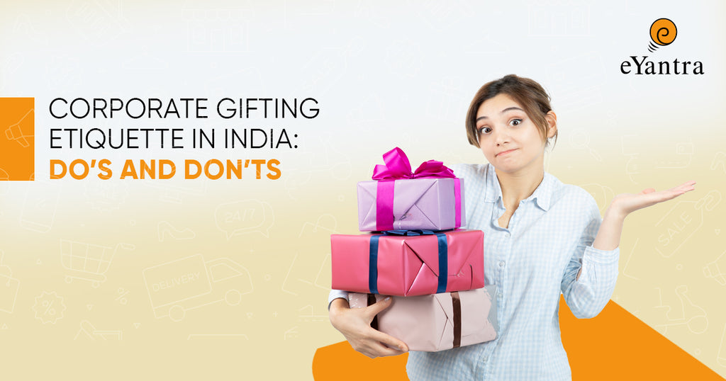 Corporate Gifting Etiquette in India: Do’s & Don’ts