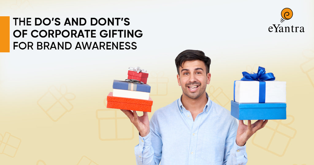 The Do’s and Dont’s of Corporate Gifting For Brand Awareness