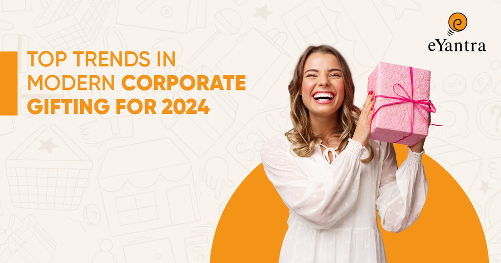 Top Trends In Modern Corporate Gifting For 2024